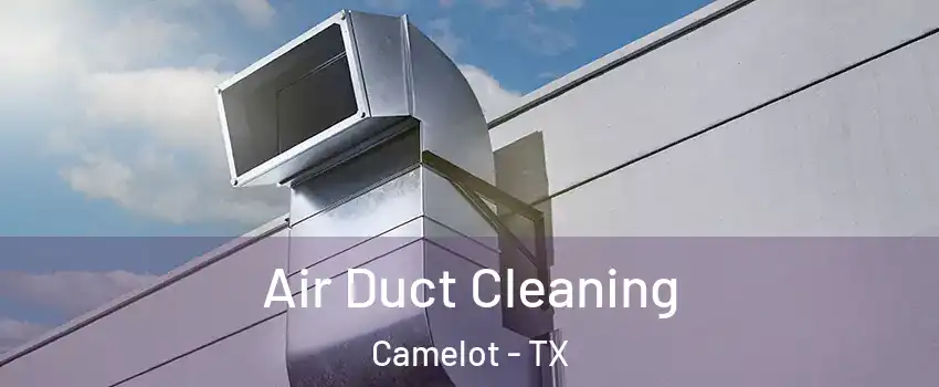 Air Duct Cleaning Camelot - TX