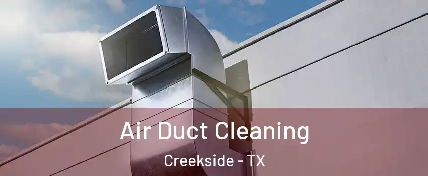Air Duct Cleaning Creekside - TX