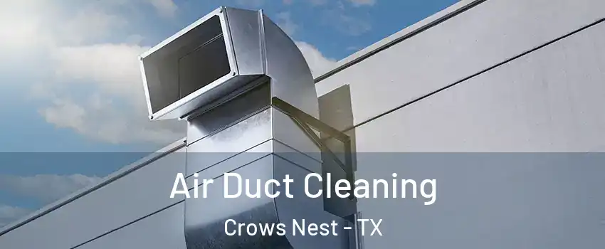 Air Duct Cleaning Crows Nest - TX