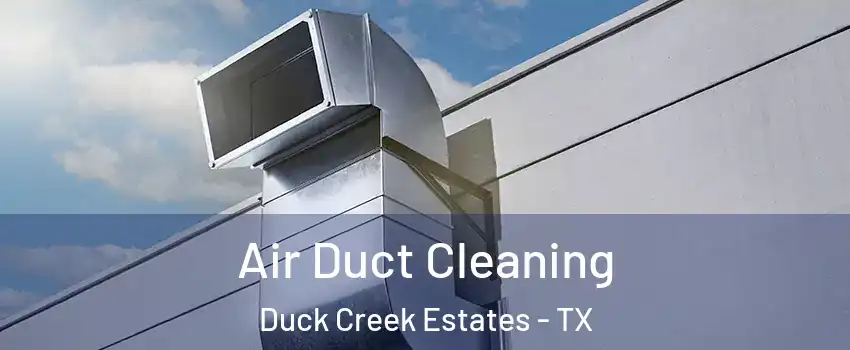 Air Duct Cleaning Duck Creek Estates - TX