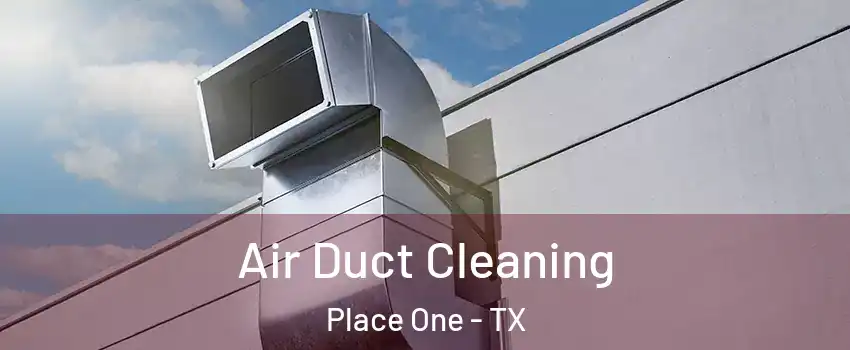 Air Duct Cleaning Place One - TX