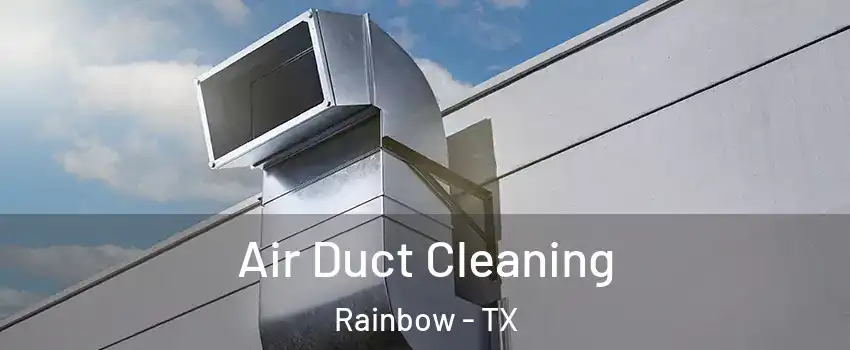 Air Duct Cleaning Rainbow - TX