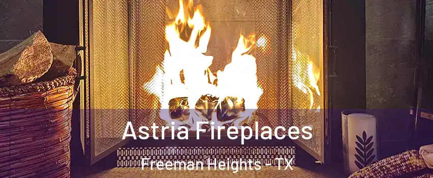 Astria Fireplaces Freeman Heights - TX