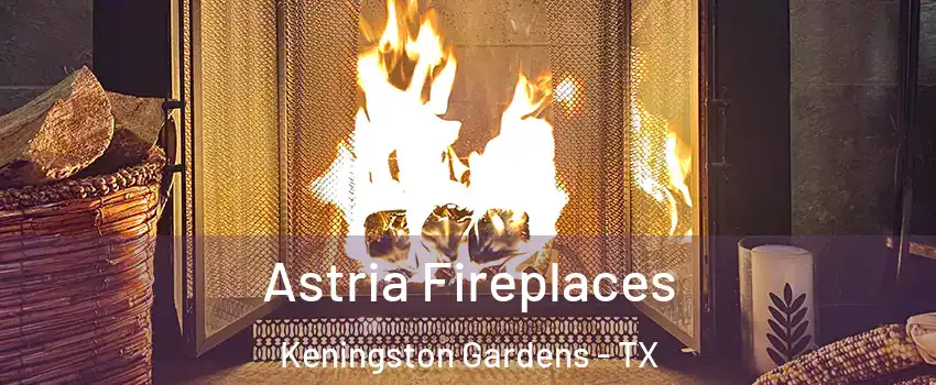Astria Fireplaces Keningston Gardens - TX