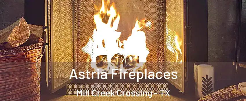 Astria Fireplaces Mill Creek Crossing - TX