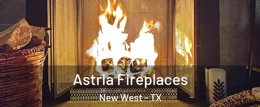 Astria Fireplaces New West - TX