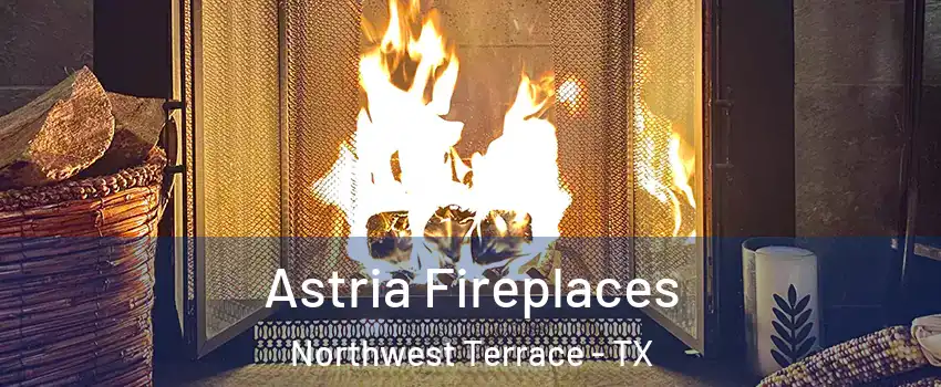 Astria Fireplaces Northwest Terrace - TX