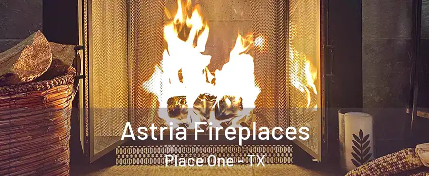 Astria Fireplaces Place One - TX