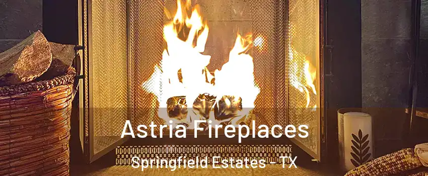 Astria Fireplaces Springfield Estates - TX