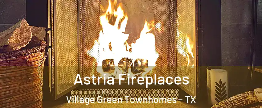 Astria Fireplaces Village Green Townhomes - TX