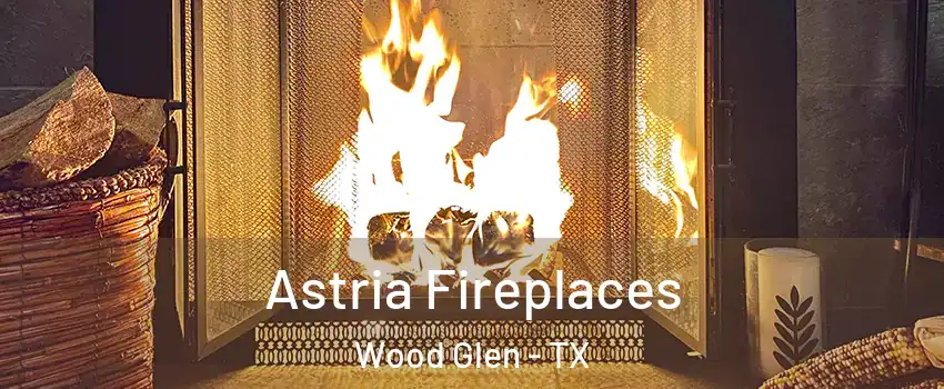 Astria Fireplaces Wood Glen - TX