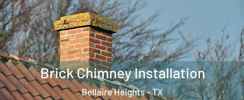 Brick Chimney Installation Bellaire Heights - TX