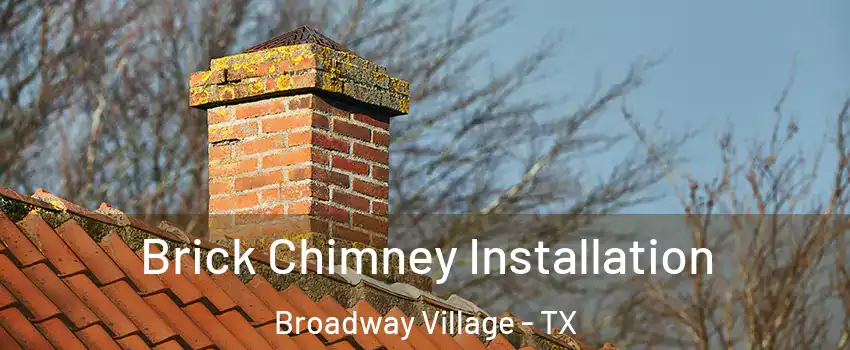 Brick Chimney Installation Broadway Village - TX