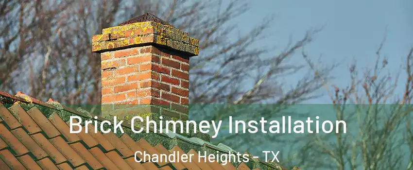 Brick Chimney Installation Chandler Heights - TX