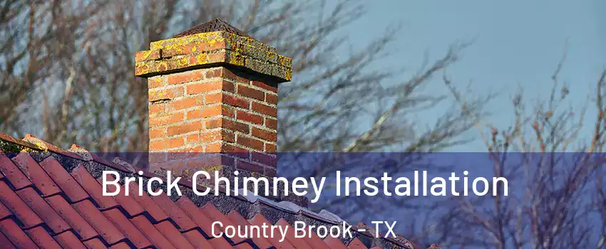 Brick Chimney Installation Country Brook - TX