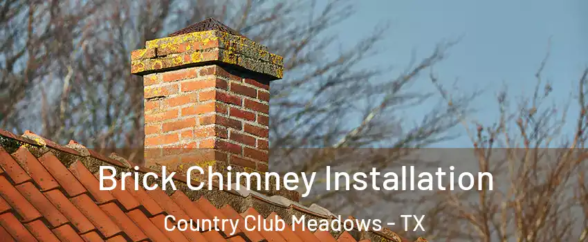 Brick Chimney Installation Country Club Meadows - TX