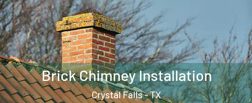 Brick Chimney Installation Crystal Falls - TX