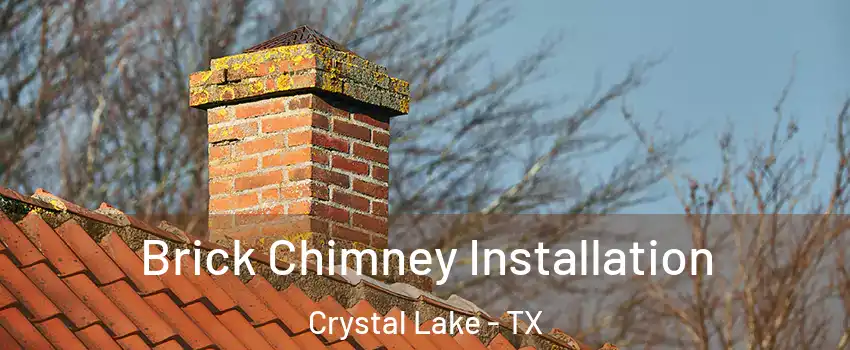 Brick Chimney Installation Crystal Lake - TX