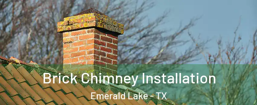 Brick Chimney Installation Emerald Lake - TX