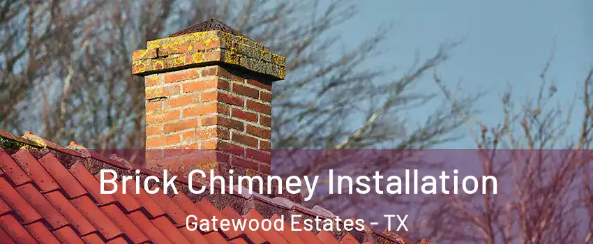 Brick Chimney Installation Gatewood Estates - TX