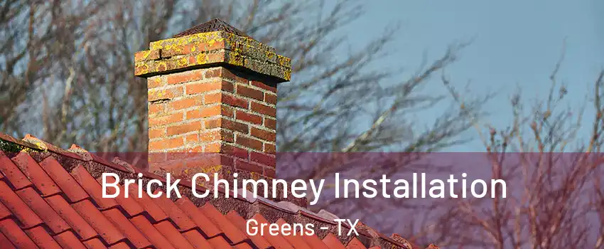 Brick Chimney Installation Greens - TX