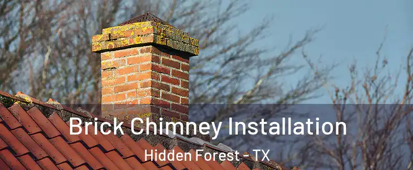 Brick Chimney Installation Hidden Forest - TX