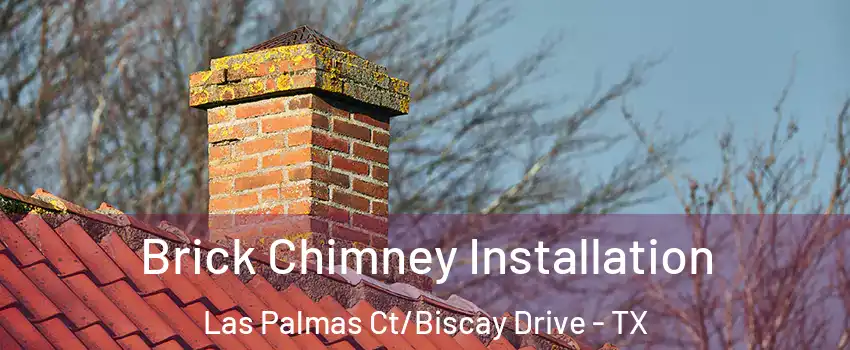 Brick Chimney Installation Las Palmas Ct/Biscay Drive - TX
