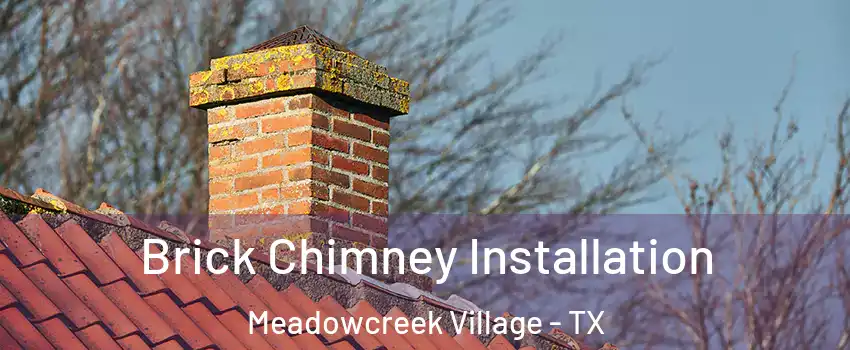 Brick Chimney Installation Meadowcreek Village - TX