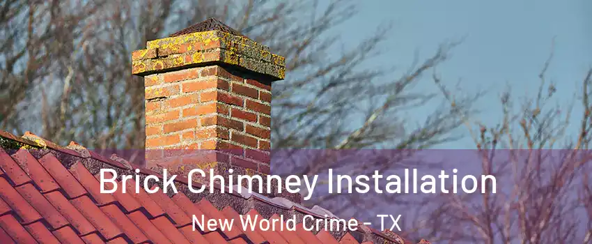 Brick Chimney Installation New World Crime - TX