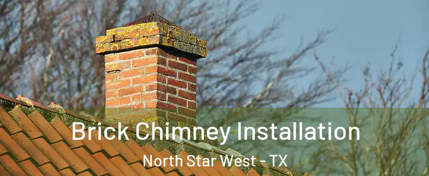 Brick Chimney Installation North Star West - TX