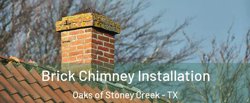 Brick Chimney Installation Oaks of Stoney Creek - TX