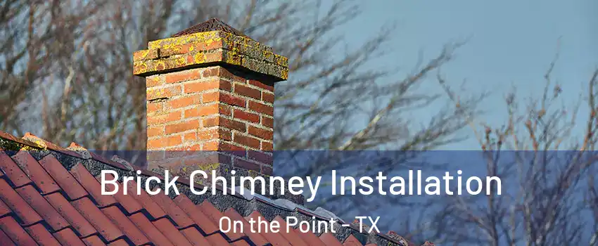 Brick Chimney Installation On the Point - TX
