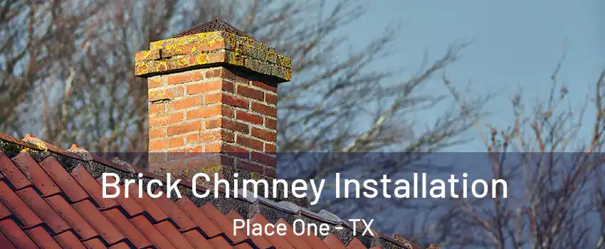 Brick Chimney Installation Place One - TX
