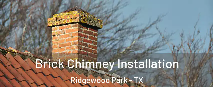 Brick Chimney Installation Ridgewood Park - TX