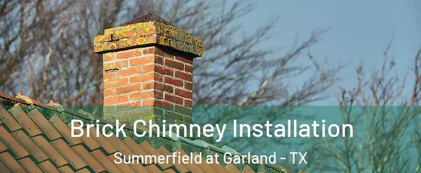 Brick Chimney Installation Summerfield at Garland - TX