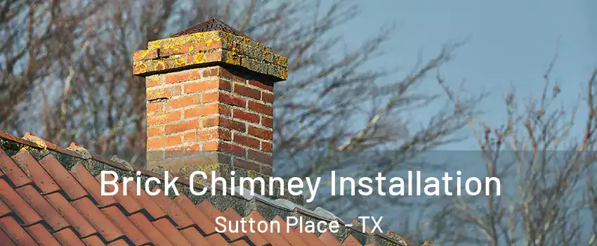 Brick Chimney Installation Sutton Place - TX