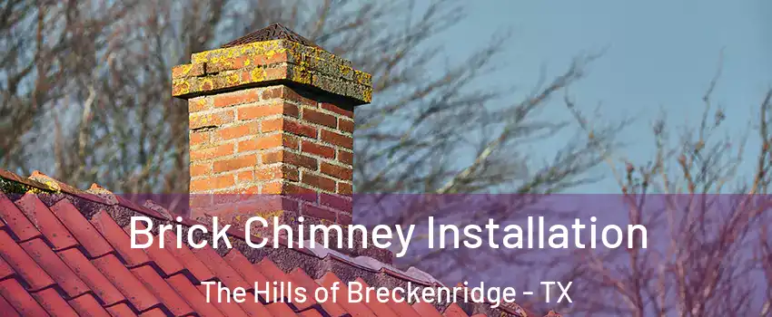 Brick Chimney Installation The Hills of Breckenridge - TX
