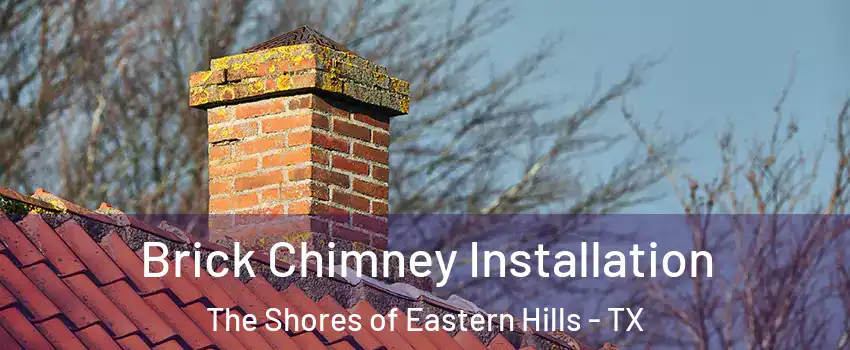 Brick Chimney Installation The Shores of Eastern Hills - TX