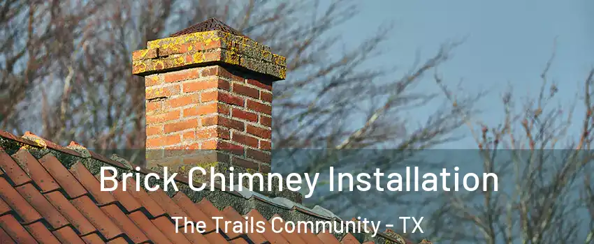 Brick Chimney Installation The Trails Community - TX