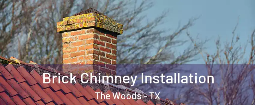 Brick Chimney Installation The Woods - TX