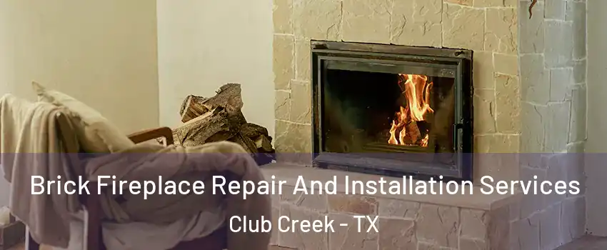 Brick Fireplace Repair And Installation Services Club Creek - TX