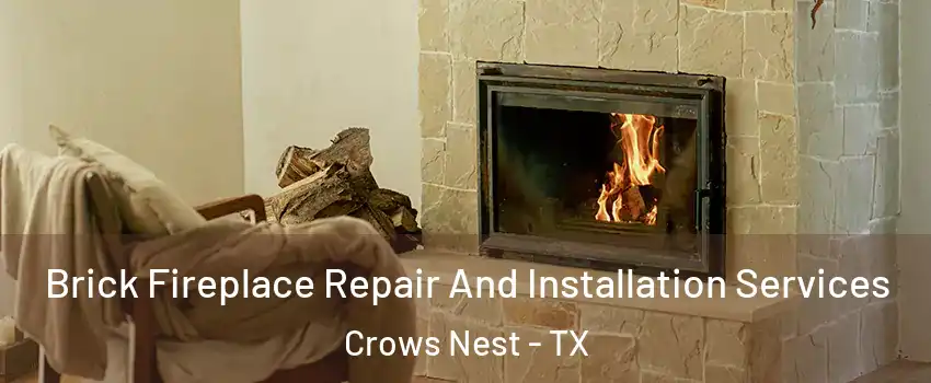 Brick Fireplace Repair And Installation Services Crows Nest - TX