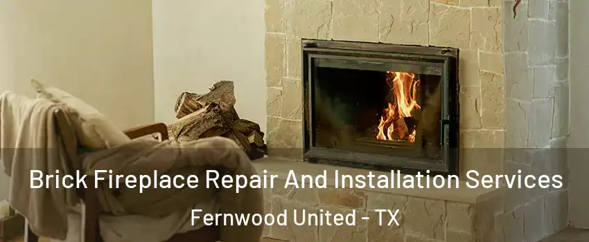 Brick Fireplace Repair And Installation Services Fernwood United - TX