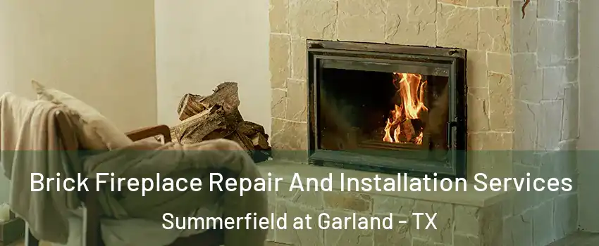 Brick Fireplace Repair And Installation Services Summerfield at Garland - TX