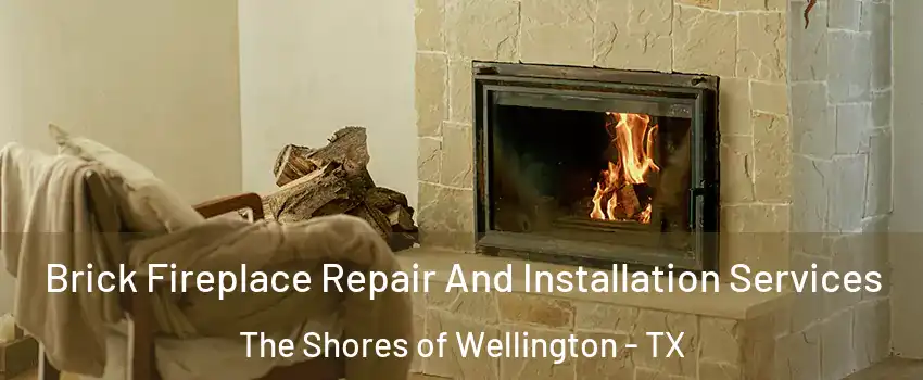 Brick Fireplace Repair And Installation Services The Shores of Wellington - TX