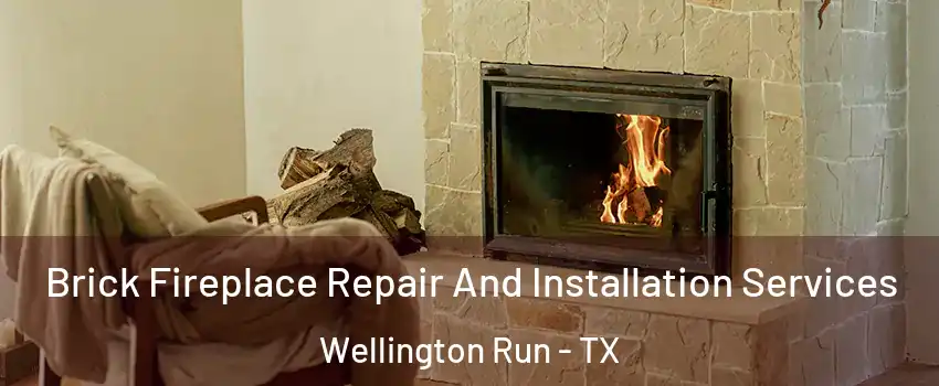 Brick Fireplace Repair And Installation Services Wellington Run - TX