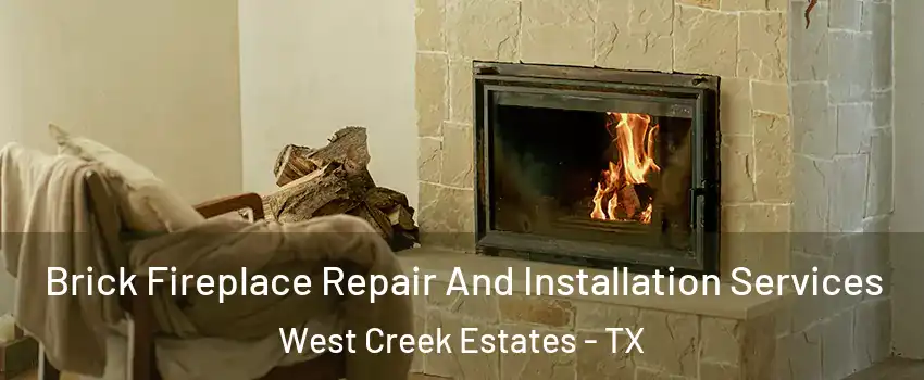 Brick Fireplace Repair And Installation Services West Creek Estates - TX