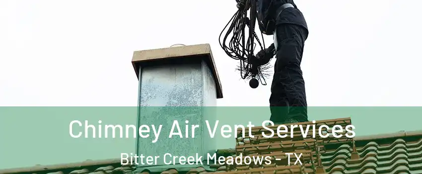 Chimney Air Vent Services Bitter Creek Meadows - TX
