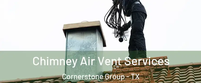 Chimney Air Vent Services Cornerstone Group - TX