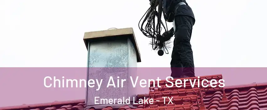 Chimney Air Vent Services Emerald Lake - TX